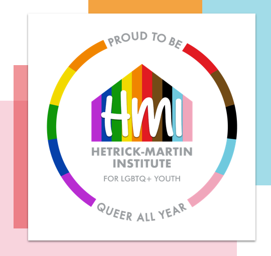 Proud to be Hetrick-Martin Institute for LGBTQ+ Youthth Proud to be Hetrick-Martin Institute for LGBTQ+ Youthth