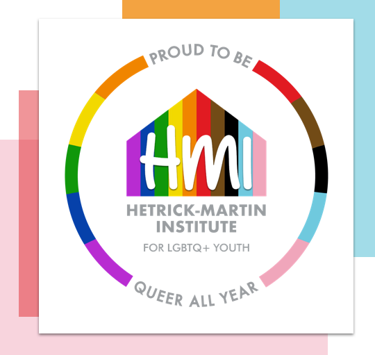 Proud to be Hetrick-Martin Institute for LGBTQ+ Youthth Proud to be Hetrick-Martin Institute for LGBTQ+ Youthth